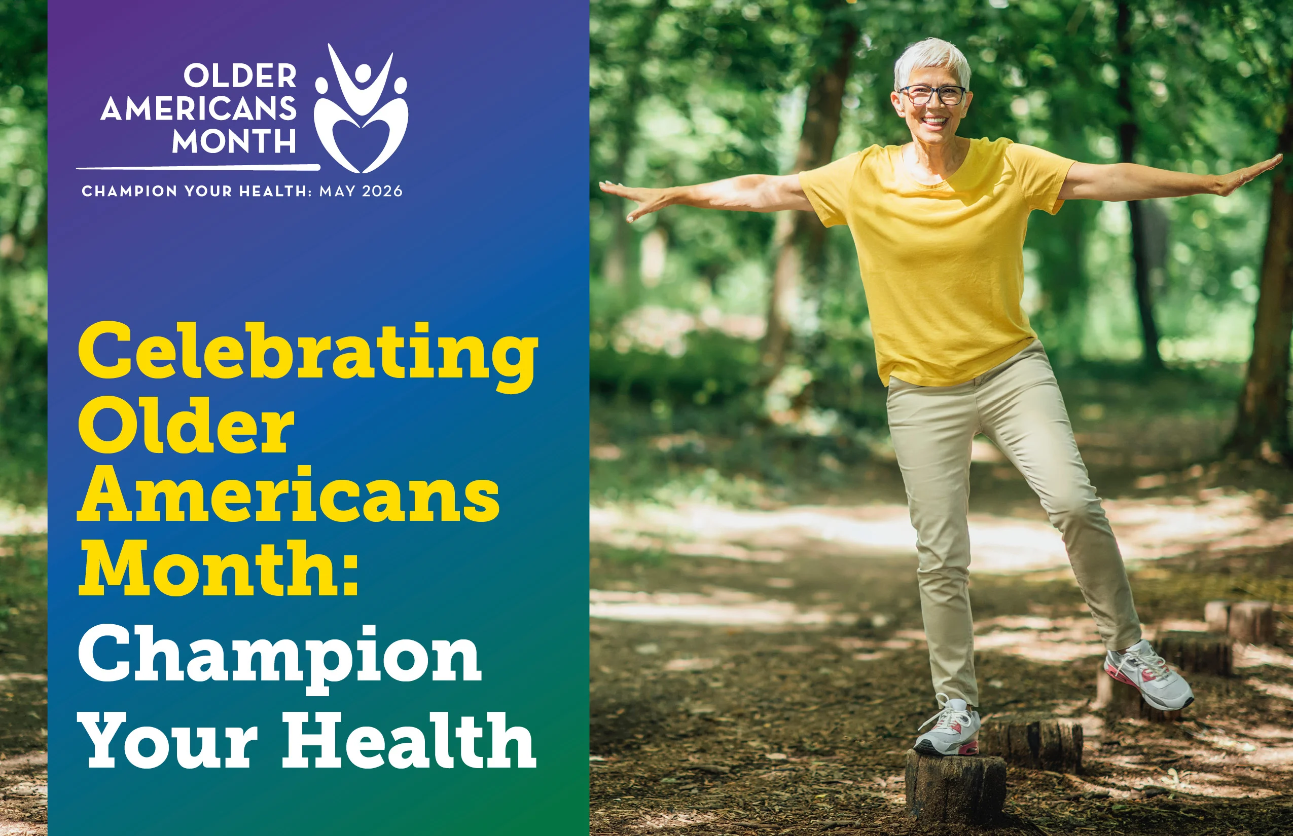 An older adult balancing on a log outside with a banner saying "Celebrating Older Americans Month: Champion Your Health" with the Older Americans Month logo.